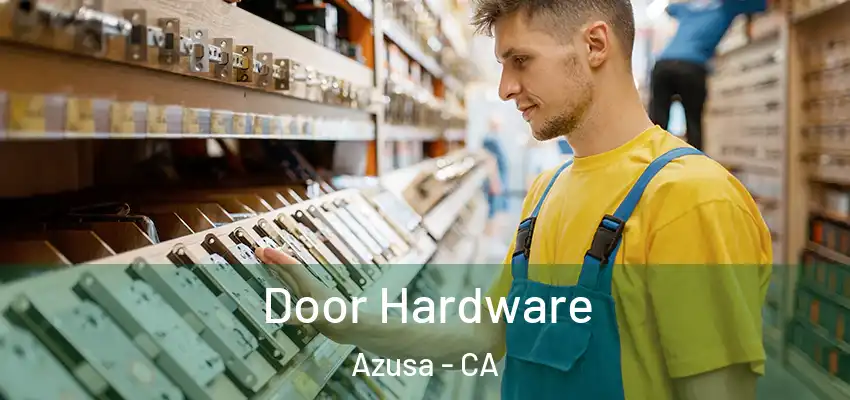  Door Hardware Azusa - CA