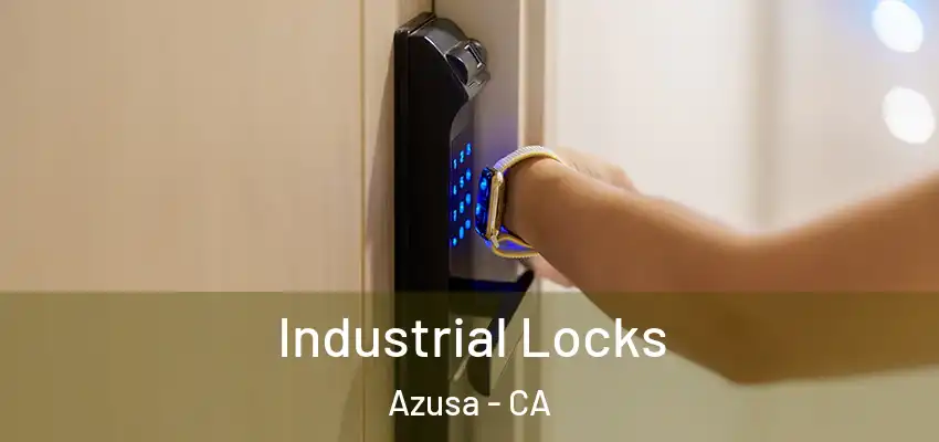  Industrial Locks Azusa - CA