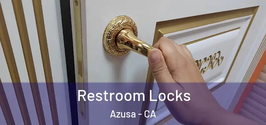  Restroom Locks Azusa - CA